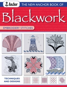 The New Anchor Book of Blackwork Embroidery Stitches : Techniques and Designs, Paperback Book The New Anchor Book of Blackwork Embroidery Stitches : Techniques and Designs, Paperback Book