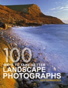 100 Ways To Take Better Landscape Photographs, Paperback Book 100 Ways To Take Better Landscape Photographs, Paperback Book