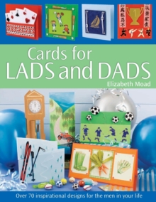 Cards for Lads and Dads : Over 70 Inspirational Designs for the Men in Your Life, Paperback Book Cards for Lads and Dads : Over 70 Inspirational Designs for the Men in Your Life, Paperback Book