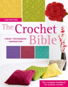 The Crochet Bible : The Complete Handbook for Creative Crochet, Paperback Book The Crochet Bible : The Complete Handbook for Creative Crochet, Paperback Book