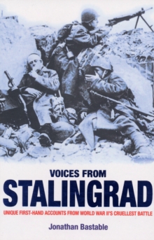 Voices from Stalingrad : Unique First-Hand Accounts from World War II's Cruellest Battle, Paperback Book Voices from Stalingrad : Unique First-Hand Accounts from World War II's Cruellest Battle, Paperback Book