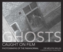 Ghosts Caught on Film : Photographs of the Paranormal?, Hardback Book Ghosts Caught on Film : Photographs of the Paranormal?, Hardback Book