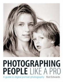 Photographing People Like a Pro : A Guide to Digital Portrait Photography, Paperback Book Photographing People Like a Pro : A Guide to Digital Portrait Photography, Paperback Book