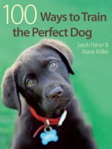 100 Ways to Train the Perfect Dog, Paperback Book 100 Ways to Train the Perfect Dog, Paperback Book