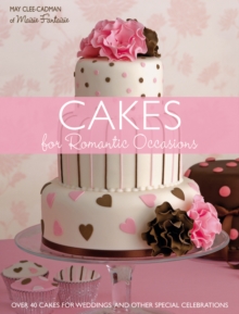 Cakes for Romantic Occasions : Over 40 Cakes for Weddings and Other Special Celebrations, Paperback / softback Book Cakes for Romantic Occasions : Over 40 Cakes for Weddings and Other Special Celebrations, Paperback / softback Book