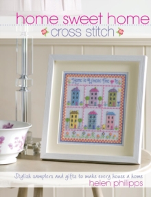 Home Sweet Home Cross Stitch : Stylish Samplers and Gifts to Give Your Home a Hug, Paperback Book Home Sweet Home Cross Stitch : Stylish Samplers and Gifts to Give Your Home a Hug, Paperback Book