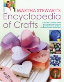 Encyclopedia of Crafts : An A - Z Guide with Detailed Instructions and Endless Inspiration, Hardback Book Encyclopedia of Crafts : An A - Z Guide with Detailed Instructions and Endless Inspiration, Hardback Book