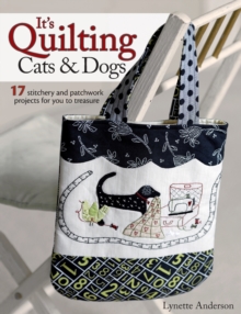 It's Quilting Cats and Dogs : 15 Heart-Warming Projects Combining Patchwork, Applique and Stitchery, Paperback Book It's Quilting Cats and Dogs : 15 Heart-Warming Projects Combining Patchwork, Applique and Stitchery, Paperback Book