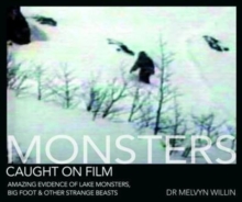 Monsters Caught on Film : Amazing Evidence of Lake Monsters, Bigfoot and Other Strange Beasts, Hardback Book Monsters Caught on Film : Amazing Evidence of Lake Monsters, Bigfoot and Other Strange Beasts, Hardback Book