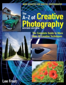 New A-Z of Creative Photography : Over 50 Techniques Explained in Full, Paperback Book New A-Z of Creative Photography : Over 50 Techniques Explained in Full, Paperback Book