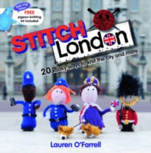 Stitch London : 20 Kooky Ways to Knit the City and More, Paperback Book Stitch London : 20 Kooky Ways to Knit the City and More, Paperback Book
