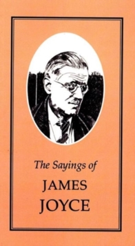 The Sayings of James Joyce, Paperback Book The Sayings of James Joyce, Paperback Book