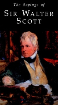 The Sayings of Sir Walter Scott, Paperback Book The Sayings of Sir Walter Scott, Paperback Book