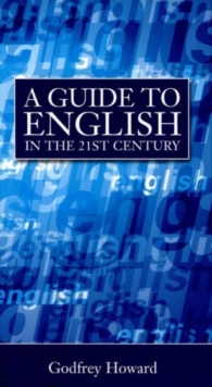 A Guide to English in the 21st Century, Hardback Book A Guide to English in the 21st Century, Hardback Book