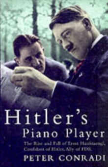 Hitler's Piano Player : The Rise and Fall of Ernst Hanfstaengl, Paperback Book Hitler's Piano Player : The Rise and Fall of Ernst Hanfstaengl, Paperback Book