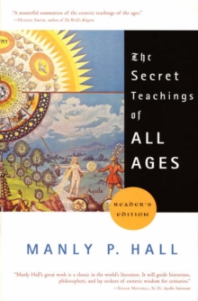 The Secret Teachings of All Ages, Paperback / softback Book The Secret Teachings of All Ages, Paperback / softback Book