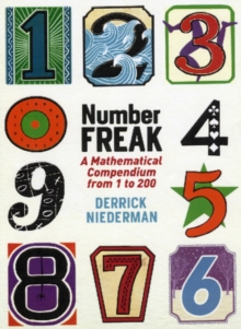 Number Freak : A Mathematical Compendium from 1 to 200, Hardback Book Number Freak : A Mathematical Compendium from 1 to 200, Hardback Book