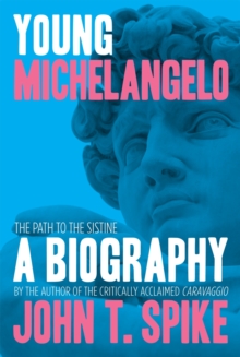 Young Michelangelo : The Path To The Sistine, Hardback Book Young Michelangelo : The Path To The Sistine, Hardback Book
