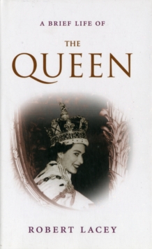 A Brief Life Of The Queen, Hardback Book A Brief Life Of The Queen, Hardback Book