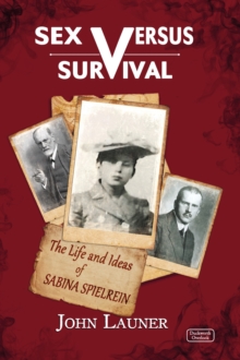 Sex v Survival : The Life and Ideas of Sabina Spielrein, Hardback Book Sex v Survival : The Life and Ideas of Sabina Spielrein, Hardback Book
