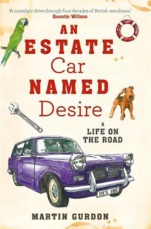 An Estate Car Named Desire : A Life on the Road, Paperback Book An Estate Car Named Desire : A Life on the Road, Paperback Book