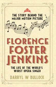 Florence Foster Jenkins : The Life of the World's Worst Opera Singer, Paperback Book Florence Foster Jenkins : The Life of the World's Worst Opera Singer, Paperback Book