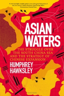 Asian Waters : The Struggle Over the Asia Pacific and the Strategy of Chinese Expansion, Hardback Book Asian Waters : The Struggle Over the Asia Pacific and the Strategy of Chinese Expansion, Hardback Book