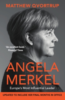 Angela Merkel : Europe's Most Influential Leader [Expanded and Updated Edition]