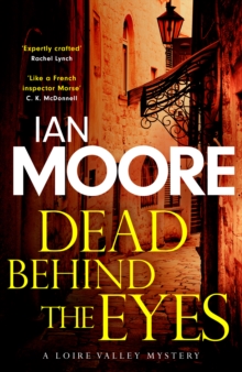 Dead Behind the Eyes : A slickly plotted murder mystery set in France's Loire Valley
