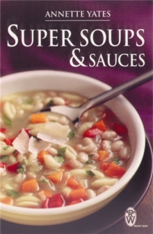 Super Soups and Sauces, Paperback Book Super Soups and Sauces, Paperback Book