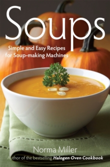 Soups : Simple and Easy Recipes for Soup Makers, Paperback Book Soups : Simple and Easy Recipes for Soup Makers, Paperback Book