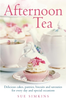 Afternoon Tea : Delicious cakes, pastries, biscuits and savouries for every day and special occasions, Paperback Book Afternoon Tea : Delicious cakes, pastries, biscuits and savouries for every day and special occasions, Paperback Book