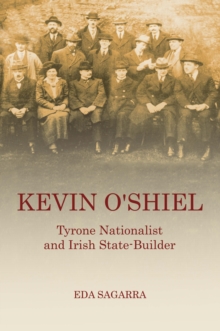 Kevin O'Shiel : Tyrone Nationalist and Irish State-Builder