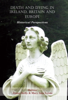 Death and Dying in Ireland, Britain and Europe : Historical Perspectives