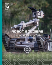 Robot Soldiers and Other Military Tech