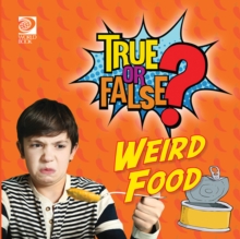 True or False? Weird Foods