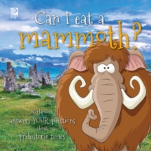 Can I eat a mammoth? : World Book answers your questions about prehistoric times