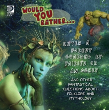 Would You Rather...  Enter a Forest Guarded by Fairies or an Ogre?...and other fantastical questions about folklore and mythology