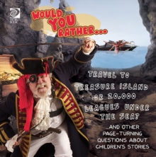 Would You Rather...  Travel to Treasure Island or 20,000 Leagues Under the Sea?...and other pageturning questions about children's stories