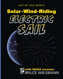 SolarWindRiding Electric Sail with NASA Inventor Bruce Wiegmann