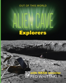 Alien Cave Explorers with NASA Inventor Red Whittaker