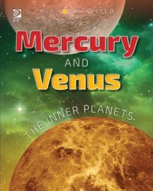 Our Solar System : Mercury and Venus: The Inner Planets