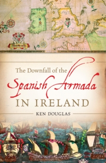 The Downfall of the Spanish Armada in Ireland