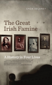 The Great Irish Famine - A History in Four Lives