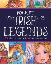 Pocket Irish Legends : 28 classics to delight and entertain