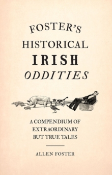 Foster's Historical Irish Oddities, Hardback Book Foster's Historical Irish Oddities, Hardback Book