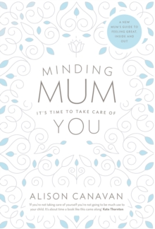 Minding Mum : It's Time to Take Care of You, Paperback / softback Book Minding Mum : It's Time to Take Care of You, Paperback / softback Book