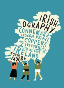 Irishography : Connemara, Croagh Patrick, Coppers and Everywhere Else We Love in Ireland