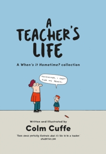A Teacher's Life : A When's it Hometime Collection, Hardback Book A Teacher's Life : A When's it Hometime Collection, Hardback Book