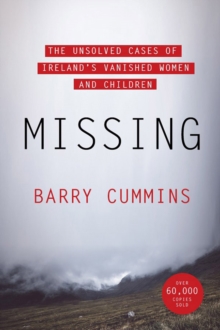 Missing : The Unsolved Cases of Irelands Vanished Women and Children